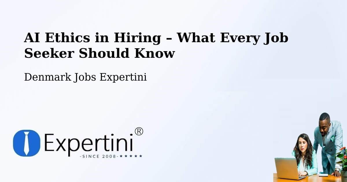 AI Ethics in Recruitment & Hiring – Taastrup - Taastrup, Denmark Jobs Expertini