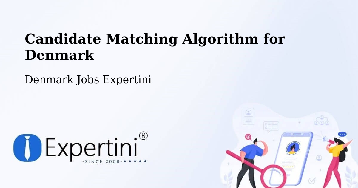 Candidate Matching Algorithm Overview – Taastrup - Denmark Jobs Expertini