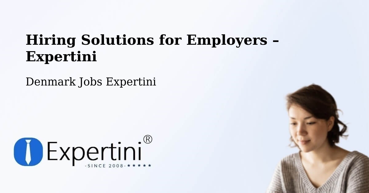 Hiring Solutions for Employers in Taastrup - Taastrup, Denmark Jobs Expertini